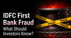 IDFC First Bank ₹590 Crore Fraud: What Happened, Who Is Affected, and What It Means for Investors